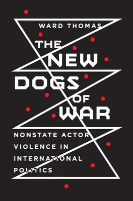 Noví psi války: Násilí nestátních aktérů v mezinárodní politice - New Dogs of War: Nonstate Actor Violence in International Politics