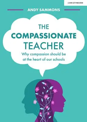 Soucitný učitel: Proč by měl být soucit středobodem našich škol? - The Compassionate Teacher: Why Compassion Should Be at the Heart of Our Schools