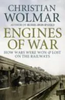 Válečné motory - Jak se na železnici vyhrávaly a prohrávaly války - Engines of War - How Wars Were Won and Lost on the Railways