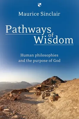 Cesty moudrosti: Lidské filosofie a Boží záměr - Pathways of Wisdom: Human Philosophies and the Purpose of God