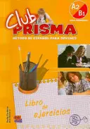 Club Prisma A2/B1 - Cvičebnice pro studenty - Club Prisma A2/B1 - Exercises Book for Student Use
