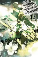 Je špatné balit holky v dungeonu?, díl 13 (Light Novel) - Is It Wrong to Try to Pick Up Girls in a Dungeon?, Vol. 13 (Light Novel)