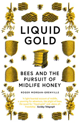Tekuté zlato: Včely a honba za medem ve středním věku - Liquid Gold: Bees and the Pursuit of Midlife Honey