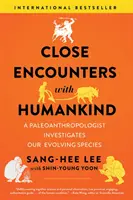 Blízká setkání s lidstvem: Paleoantropolog zkoumá náš vyvíjející se druh. - Close Encounters with Humankind: A Paleoanthropologist Investigates Our Evolving Species