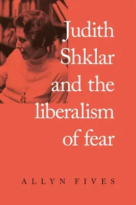 Judith Shklar a liberalismus strachu - Judith Shklar and the Liberalism of Fear