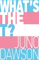 What's the T? - Neotřelý průvodce všemi trans a/nebo nebinárními věcmi pro dospívající - What's the T? - The no-nonsense guide to all things trans and/or non-binary for teens