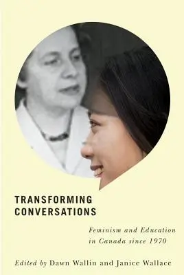 Transformující rozhovory: Feminismus a vzdělávání v Kanadě od roku 1970 - Transforming Conversations: Feminism and Education in Canada Since 1970
