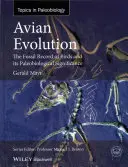 Evoluce ptáků: The Fossil Record of Birds and Its Paleobiological Significance: The Fossil Record of Birds and Its Paleobiological Significance - Avian Evolution: The Fossil Record of Birds and Its Paleobiological Significance