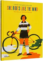 Ona jede jako vítr: Příběh Alfonsiny Stradové - She Rides Like the Wind: The Story of Alfonsina Strada