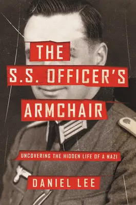 Křeslo důstojníka S.S: Křeslo: Odhalení skrytého života nacisty - The S.S. Officer's Armchair: Uncovering the Hidden Life of a Nazi
