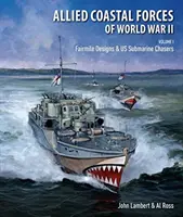 Spojenecké pobřežní síly za druhé světové války - I. díl: Fairmile Designs & US Submarine Chasers - 1. díl - Allied Coastal Forces of World War II - Volume I: Fairmile Designs & US Submarine Chasers