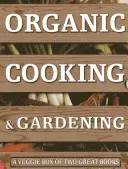 Ekologické vaření a zahradničení: Zeleninový box se dvěma skvělými knihami - Organic Cooking & Gardening: A Veggie Box of Two Great Books