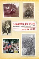 Corazn de Dixie: Mexičané na jihu USA od roku 1910 - Corazn de Dixie: Mexicanos in the U.S. South Since 1910