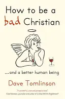 Jak být špatným křesťanem: ... a lepším člověkem - How to Be a Bad Christian: ... and a Better Human Being