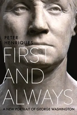 První a vždycky: Nový portrét George Washingtona - First and Always: A New Portrait of George Washington