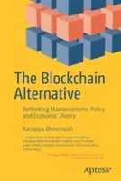Alternativa blockchainu: Přehodnocení makroekonomické politiky a ekonomické teorie - The Blockchain Alternative: Rethinking Macroeconomic Policy and Economic Theory