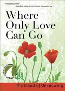 Kam může jen láska - Where Only Love Can Go