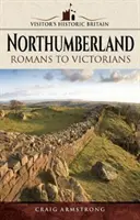 Northumberland: Římané až viktoriáni - Northumberland: Romans to Victorians