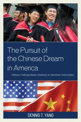 Honba za čínským snem v Americe: Čínští vysokoškolští studenti na amerických univerzitách - The Pursuit of the Chinese Dream in America: Chinese Undergraduate Students at American Universities