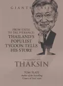 Rozhovory s Thaksinem: Od exilu k vysvobození: Thajský populistický magnát vypráví svůj příběh - Conversations with Thaksin: From Exile to Deliverance: Thailand's Populist Tycoon Tells His Story