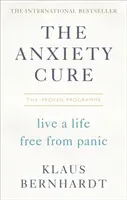 Lék na úzkost: Žijte život bez paniky - The Anxiety Cure: Live a Life Free from Panic