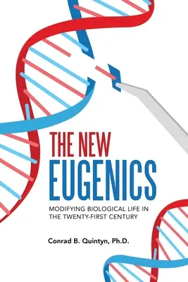 Nová eugenika: Modifikace biologického života v jednadvacátém století - The New Eugenics: Modifying Biological Life in the Twenty-First Century