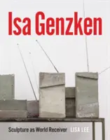 ISA Genzken: Sochařství jako přijímač světa - ISA Genzken: Sculpture as World Receiver