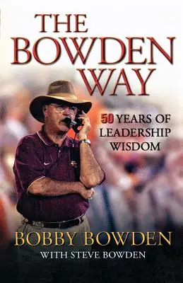 Bowdenova cesta: 50 let moudrosti vedení lidí - The Bowden Way: 50 Years of Leadership Wisdom