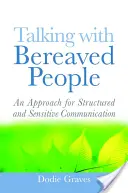 Rozhovory s pozůstalými: Přístup ke strukturované a citlivé komunikaci - Talking with Bereaved People: An Approach for Structured and Sensitive Communication