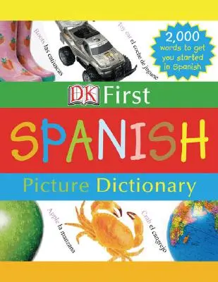 První obrázkový slovník DK: 2 000 slovíček pro začátek ve španělštině - DK First Picture Dictionary: Spanish: 2,000 Words to Get You Started in Spanish