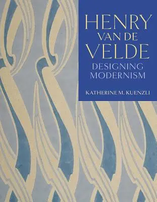 Henry Van de Velde: Design moderny - H. van de Velde - Henry Van de Velde: Designing Modernism