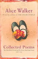 Alice Walkerová: Všechno, co víme: Sebrané básně - Její modré tělo: Básně pozemšťanů 1965-1990 - Alice Walker: Collected Poems - Her Blue Body Everything We Know: Earthling Poems 1965-1990