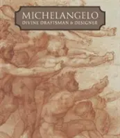 Michelangelo: Božský kreslíř a designér - Michelangelo: Divine Draftsman and Designer