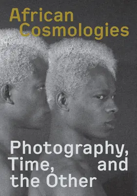 Africké kosmologie: Fotografie, čas a ti druzí - African Cosmologies: Photography, Time and the Other