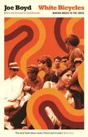 Bílá kola: Hudební tvorba v 60. letech 20. století - White Bicycles: Making Music in the 1960s
