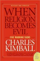 Když se náboženství stává zlem: Pět varovných signálů - When Religion Becomes Evil: Five Warning Signs