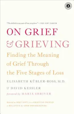 O zármutku a truchlení: Vědci a pracovníci: Hledání smyslu zármutku v pěti fázích ztráty - On Grief & Grieving: Finding the Meaning of Grief Through the Five Stages of Loss