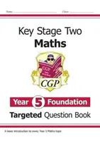 KS2 Maths Targeted Question Book (Kniha cílených otázek z matematiky): Year 5 Foundation - KS2 Maths Targeted Question Book: Year 5 Foundation