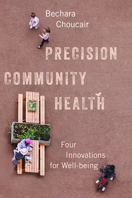 Přesné komunitní zdraví: Čtyři inovace pro dobré životní podmínky - Precision Community Health: Four Innovations for Well-Being