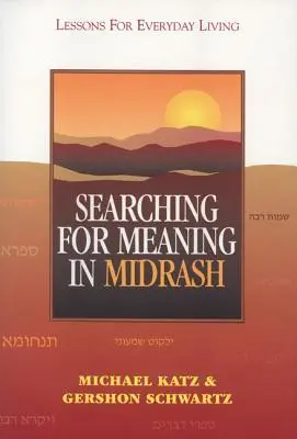 Hledání smyslu v midraších: Poučení pro každodenní život - Searching for Meaning in Midrash: Lessons for Everyday Living
