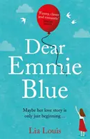 Dear Emmie Blue - Nádherně vtipný a romantický milostný příběh, o kterém všichni mluví! - Dear Emmie Blue - The gorgeously funny and romantic love story everyone's talking about!