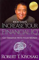 Kniha Bohatého táty: Zvyšte své finanční IQ: Chytřeji nakládejte s penězi - Rich Dad's Increase Your Financial IQ: Get Smarter with Your Money