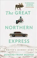 Velký severní expres: A Writer's Journey Home - The Great Northern Express: A Writer's Journey Home