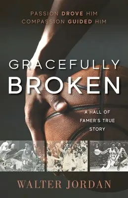 Gracefully Broken: Pravdivý příběh člena Síně slávy - Gracefully Broken: A Hall of Famer's True Story