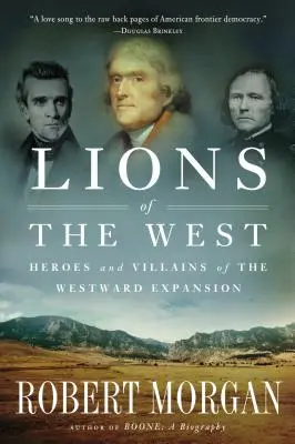 Lvi Západu: Hrdinové a padouši expanze na Západ - Lions of the West: Heroes and Villains of the Westward Expansion