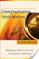 Kontextualizace ve světových misiích: Mapování a hodnocení evangelikálních modelů / The Misions of Misions: Mapping and Assessing Evangelical Models - Contextualization in World Missions: Mapping and Assessing Evangelical Models