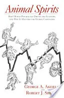 Zvířecí duchové: Jak lidská psychologie řídí ekonomiku a proč je důležitá pro globální kapitalismus - Animal Spirits: How Human Psychology Drives the Economy, and Why It Matters for Global Capitalism