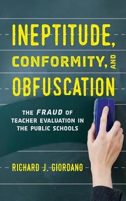 Neschopnost, konformita a zastírání: Podvody s hodnocením učitelů ve veřejných školách - Ineptitude, Conformity, and Obfuscation: The Fraud of Teacher Evaluation in the Public Schools