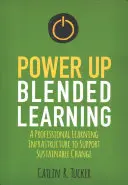 Power Up Blended Learning: Profesionální vzdělávací infrastruktura na podporu udržitelných změn - Power Up Blended Learning: A Professional Learning Infrastructure to Support Sustainable Change