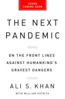 Příští pandemie: Na frontové linii proti nejvážnějším hrozbám lidstva - The Next Pandemic: On the Front Lines Against Humankind's Gravest Dangers